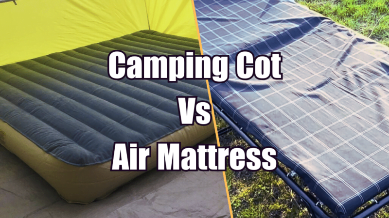 Camping Cot vs Air Mattress: Which one is the Better Option?