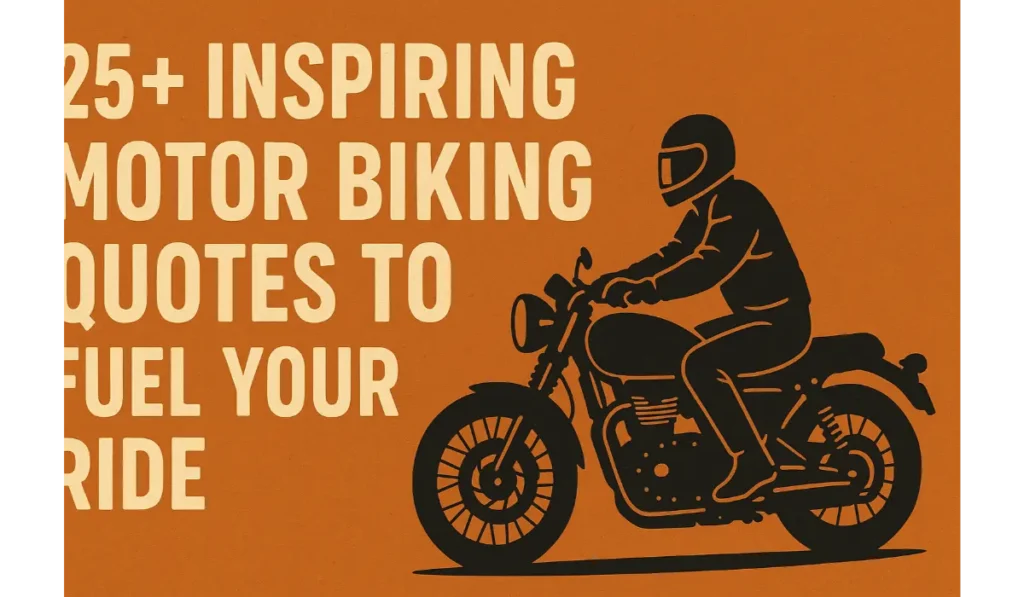 25+ Inspiring Motor Biking Quotes to Fuel Your Ride