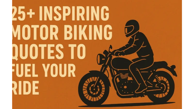 Inspiring Motor Biking Quotes to Fuel Your Ride